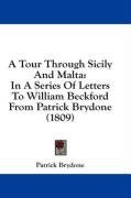 A Tour Through Sicily And Malta: In A Series Of Letters To William Beckford From Patrick Brydone (1809)