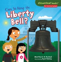 Can We Ring the Liberty Bell? (Cloverleaf Books: Our American Symbols)