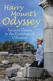Harry Mount's Odyssey: Ancient Greece in the Footsteps of Odysseus