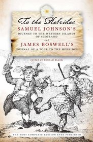 To the Hebrides: Samuel Johnson's Journey to the Western Islands And James Boswell's Journal of a Tour to the Hebrides