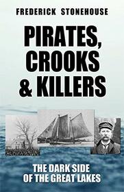 Pirates, Crooks & Killers: The Dark Side of the Great Lakes