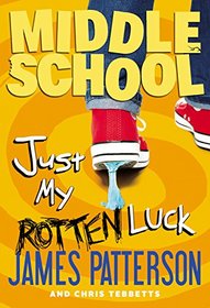 Just My Rotten Luck (Middle School, Bk 7)