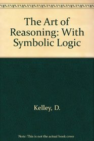 The Art of Reasoning: With Symbolic Logic