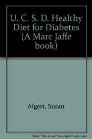 The Ucsd Healthy Diet for Diabetics: A Comprehensive Nutritional Guide and Cookbook With over 200 Kitchen-Tested Recipes from Around the World