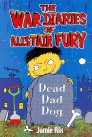 Dead Dad Dog (War Diaries of Alistair Fury)