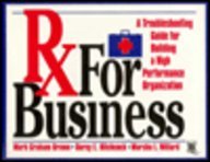Rx for Business: A Troubleshooting Guide for Building a High Performance Organization
