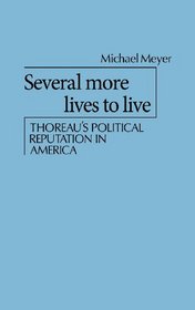 Several More Lives to Live: Thoreau's Political Reputation in America (Contributions in American Studies)