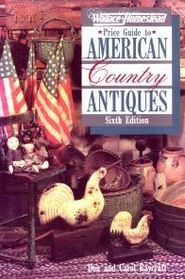 Wallace-Homestead Price Guide to American Antiques (Wallace-Homestead Price Guide to American Country Antiques)