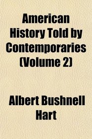 American History Told by Contemporaries (Volume 2)