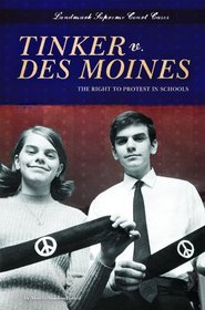 Tinker V. Des Moines: The Right to Protest in Schools (Landmark Supreme Court Cases (Abdo))