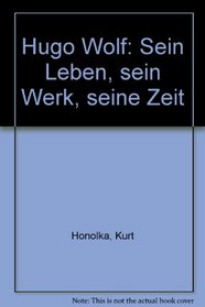 Hugo Wolf: Sein Leben, sein Werk, seine Zeit (German Edition)