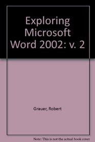 Exploring Microsoft Word 2002 (Volume 2)