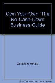 Own Your Own: The No-Cash-Down Business Guide