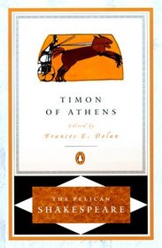 The Life of Timon of Athens (Pelican Shakespeare)