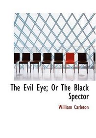 The Evil Eye; Or  The Black Spector (Large Print Edition)