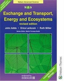 Exchange & Transport, Energy & Ecosystems: Nelson Advanced Science (Nelson Advanced Science: Biology S.)
