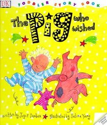 Toddler Story Book: Pig Who Wished