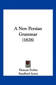 A New Persian Grammar (1828)