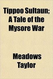 Tippoo Sultaun; A Tale of the Mysore War