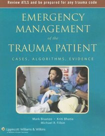 Emergency Management of the Trauma Patient: Cases, Algorithms, Evidence (Emergency Management Series (Baltimore, MD.).)