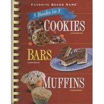 Favorite Brand Name 3 Books in 1: Cookies Cookbook, Bars Cookbook, Muffins Cookbook