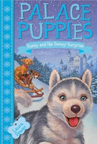 Sunny and the Snowy Surprise (Palace Puppies, Bk 3)