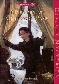 Mystery at Chilkoot Pass (American Girl History Mysteries, Bk 17)