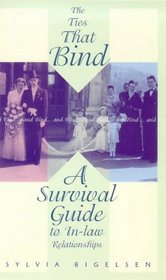 The Ties That Bind...and Bind...and Bind: A Survival Guide to In-Law Relationships