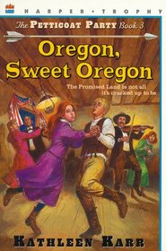Oregon, Sweet Oregon (The Petticoat Party Book , No 3)