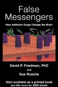 False Messengers: How Addictive Drugs Change The Brain