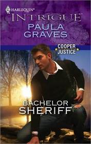 Bachelor Sheriff (Cooper Justice, Bk 4) (Harlequin Intrigue, No 1230)