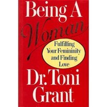 Being a Woman: Fulfilling Your Femininity and Finding Love