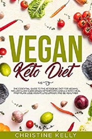 Vegan Keto Diet: The Essential Guide to the Ketogenic Diet for Vegans
