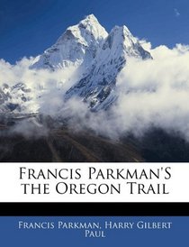 Francis Parkman'S the Oregon Trail
