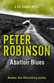 Abattoir Blues: The 22nd Dci Banks Mystery