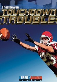 Touchdown Trouble (Fred Bowen Sports Story Series)