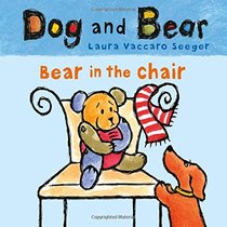 Bear in the Chair: Dog and Bear (Dog and Bear Series)