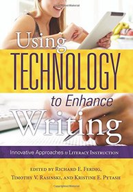 Using Technology to Enhance Writing: Innovative Approaches to Literacy Instruction
