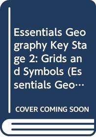 Essentials Geography Key Stage 2: Grids and Symbols
