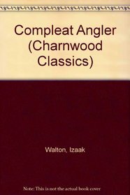 Compleat Angler (Charnwood Classics)