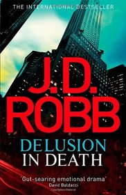 Delusion in Death: 35 (In Death Series) [Hardcover]