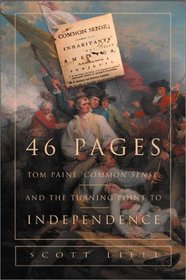 46 Pages: Thomas Paine, Common Sense and the Turning Point to Independence