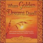 Where Golden Dreams Dwell: Instumental Arrangements from Selections of Paramahansa Yogananda's Cosmic Chants