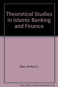Theoretical Studies in Islamic Banking and Finance