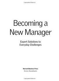 Becoming a New Manager: Expert Solutions to Everyday Challenges (Pocket Mentor)