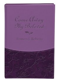 Come Away My Beloved Gift Edition: The Intimate Devotional Classic Updated in Today's Language