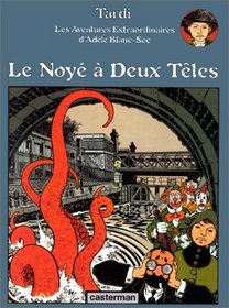 Le noye a deux tetes (Les Aventures extraordinaires d'Adele Blanc-Sec) (French Edition)
