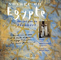 Voyage en Egypte sur les pas de Flaubert: Voyage en Orient de Gustave Flaubert (Collection Voyages) (French Edition)