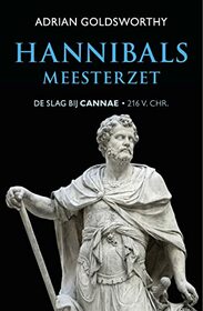 Hannibals meesterzet: De slag bij Cannae, 216 v. Chr. (Dutch Edition)