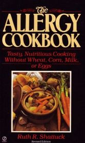 The Allergy Cookbook : Tasty, Nutritious Cooking Without Wheat, Corn, Milk, or Eggs (Revised)